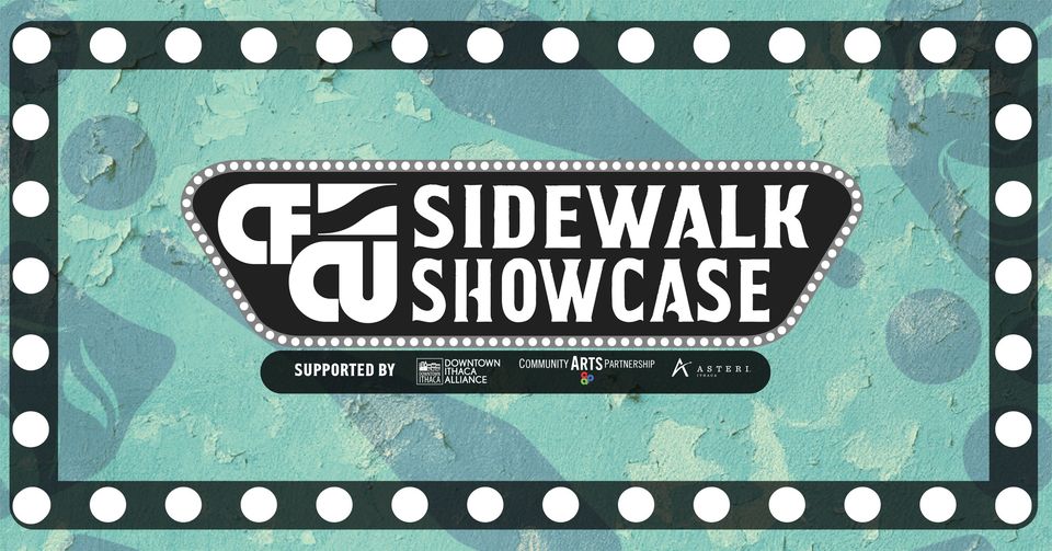 CFCU Sidewalk Showcase supported by Downtown Ithaca Allaince. Community Arts Parthership, Asteri